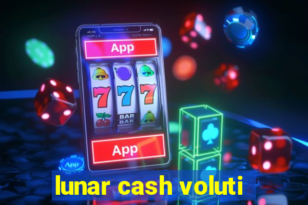 lunar cash voluti